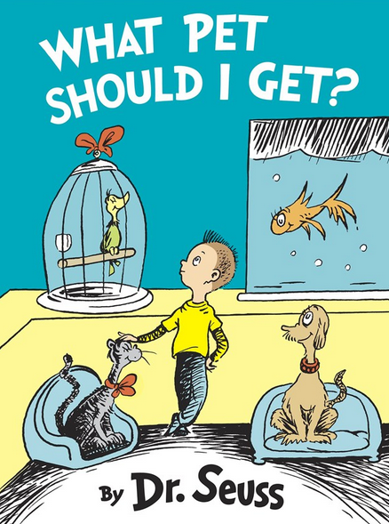 Pictured above is the cover of Dr. Suesss new book, What Pet Should I Get?