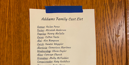 The cast list was hung on the choir room door. The list includes all named characters as well as chorus member who will portray the Addams Ancestors.